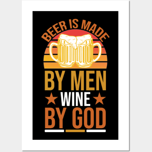 Beer Is Made By Men Wine By God T Shirt For Women Men Posters and Art